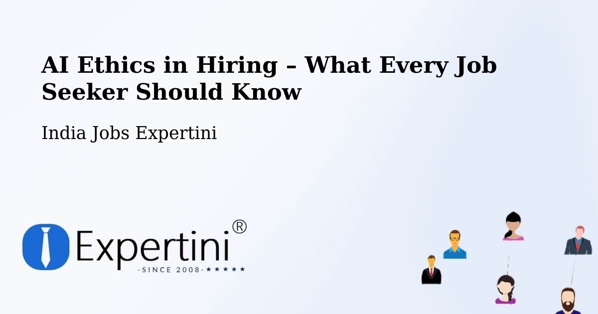 AI Ethics in Recruitment & Hiring – Dhing - Dhing, India Jobs Expertini