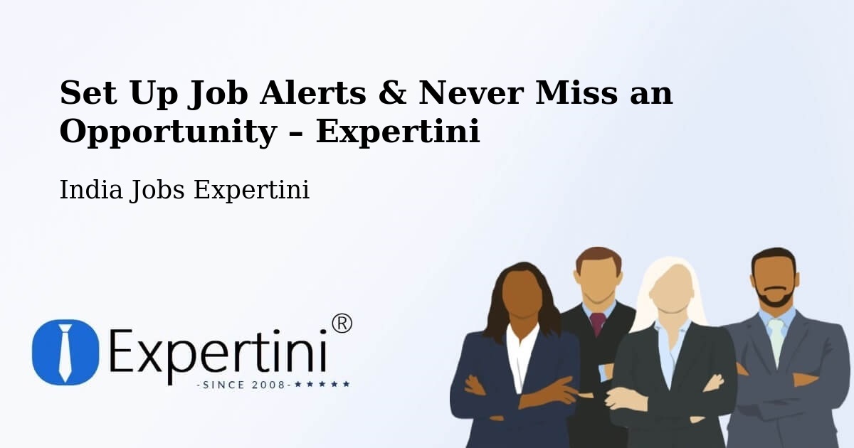 Job Alerts Guide – Get Notified About New Jobs in Dhing - Dhing, India Jobs Expertini